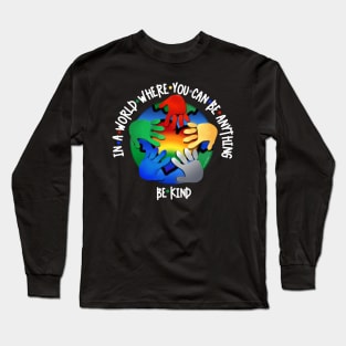 In A World Where You Can Be Anything Be Kind v3 Long Sleeve T-Shirt